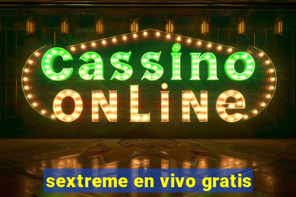 sextreme en vivo gratis